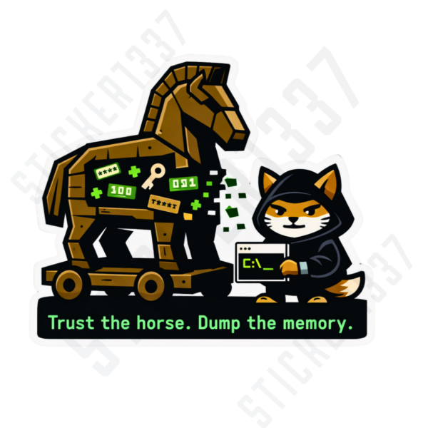 24 Trust the horse. Dump the memory. - Sticker